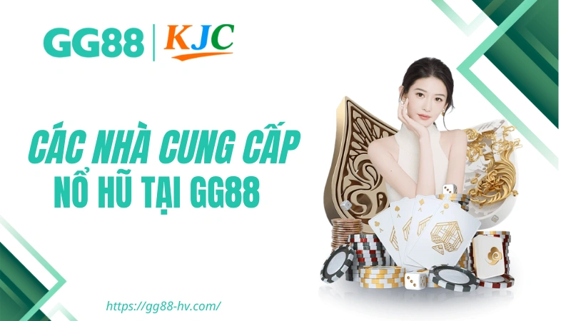 Nổ Hũ GG88 – Các nhà cung cấp Nổ Hũ tại GG88
